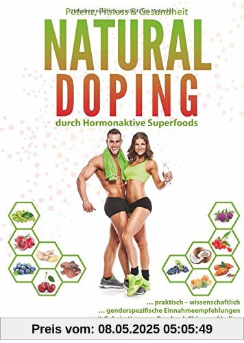 Natural Doping: Potenz, Fitness und Gesundheit durch hormonaktive Superfoods