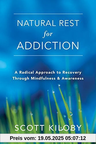 Natural Rest for Addiction: A Radical Approach to Recovery Through Mindfulness and Awareness