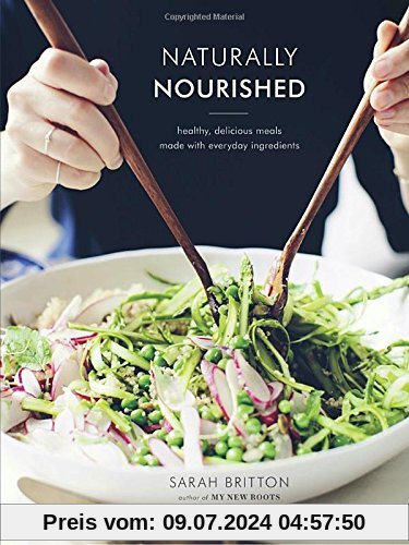 Naturally Nourished: Healthy, Delicious Meals Made with Everyday Ingredients