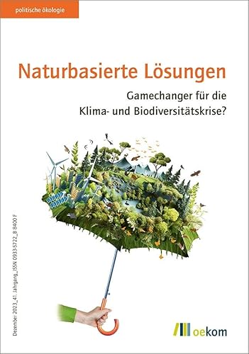 Naturbasierte Lösungen: Gamechanger für die Klima- und Biodiversitätskrise? (politische ökologie, Band 175) von Oekom Verlag GmbH