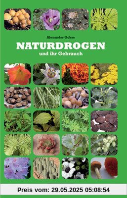 Naturdrogen und ihr Gebrauch Naturdrogen und ihr Gebrauch