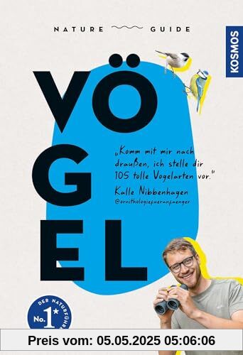 Nature Guide Vögel: Komm mit mir nach draußen, ich stelle dir 105 tolle Vogelarten vor. Kalle Nibbenhagen @ornithologiefueranfaenger. Alle Vogelstimmen und einige Filme auf der KOSMOS-PLUS-App.
