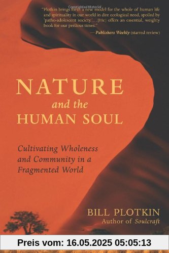 Nature and the Human Soul: Cultivating Wholeness and Community in a Fragmented World: Cultivating Wholeness in a Fragmented World