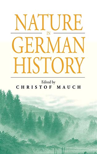 Nature in Germany History (Studies in German History, Band 1)
