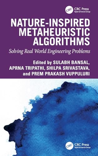 Nature-inspired Metaheuristic Algorithms: Solving Real World Engineering Problems von CRC Press