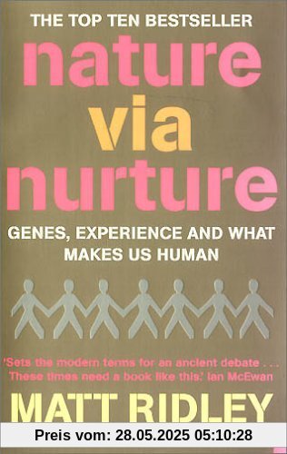 Nature via Nurture: Genes, Experience and What Makes Us Human
