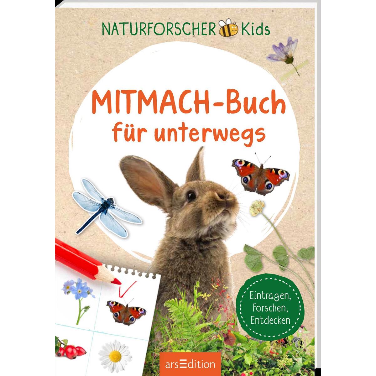 Naturforscher-Kids - Mitmach-Buch für unterwegs Naturforscher-Kids - Mitmach-Buch für unterwegs von Ars Edition GmbH