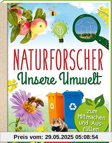 Naturforscher Unsere Umwelt: Zum Mitmachen und Ausfüllen (Naturforscher-Buch)