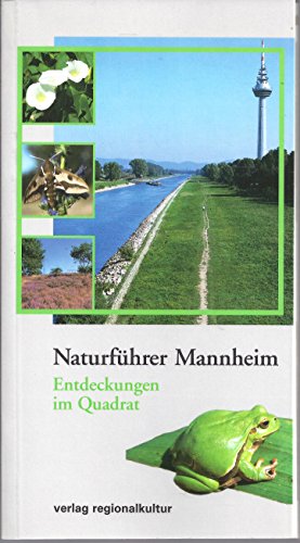 Naturführer Mannheim: Entdeckungen im Quadrat von verlag regionalkultur
