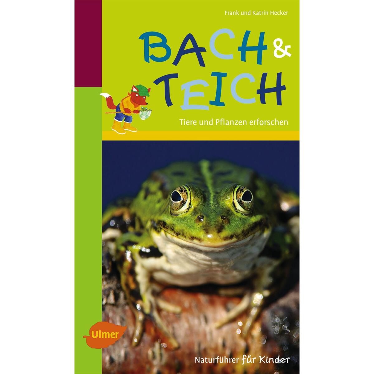 Naturführer für Kinder: Bach und Teich von Ulmer Eugen Verlag