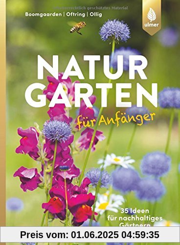 Naturgarten für Anfänger: 35 Ideen für nachhaltiges Gärtnern Naturgarten für Anfänger: 35 Ideen für nachhaltiges Gärtnern