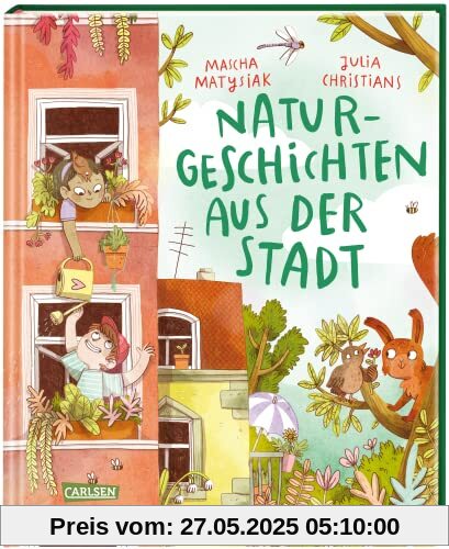 Naturgeschichten aus der Stadt: Vorlesebuch für umweltbewusste Stadtkinder ab 4 Jahren