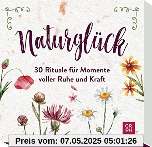 Naturglück - 30 Rituale für Momente voller Ruhe und Kraft: Hochwertige Schuberbox mit 30 leicht verständlichen Karten für achtsame Momente in der Natur (Geschenke für Naturliebhaber und Gartenfreunde)