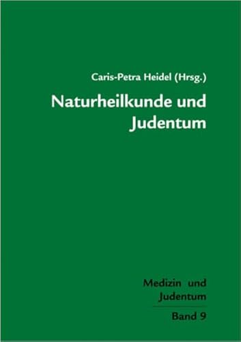 Naturheilkunde und Judentum: Medizin und Judentum: Medizin und Judentum Band 9 Naturheilkunde und Judentum: Medizin und Judentum: Medizin und Judentum Band 9