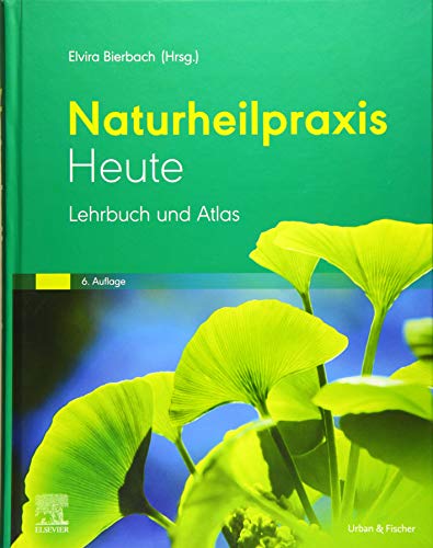 Naturheilpraxis heute: Lehrbuch und Atlas