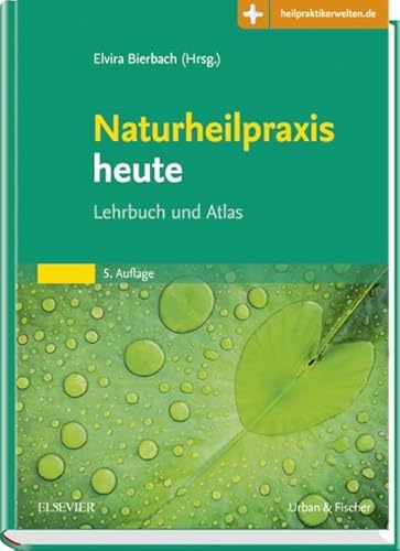 Naturheilpraxis heute: Lehrbuch und Atlas - Mit Zugang zum Elsevier-Portal Naturheilpraxis heute: Lehrbuch und Atlas - Mit Zugang zum Elsevier-Portal