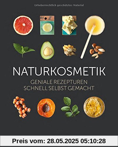 Naturkosmetik: Geniale Rezepturen schnell selbst gemacht Naturkosmetik: Geniale Rezepturen schnell selbst gemacht