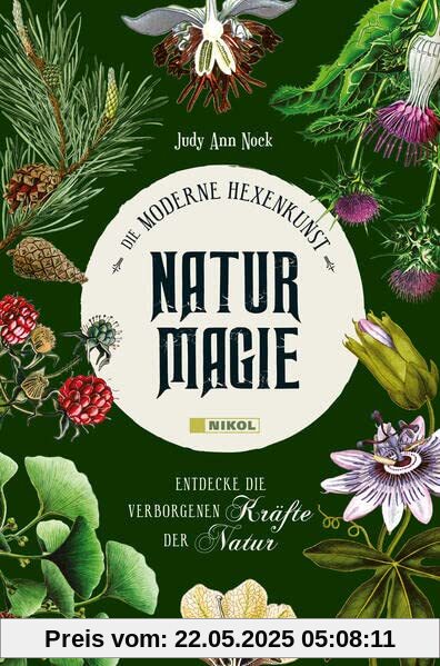 Naturmagie: Entdecke die verborgenen Kräfte der Natur Naturmagie: Entdecke die verborgenen Kräfte der Natur