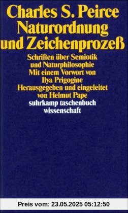 Naturordnung und Zeichenprozeß: Schriften über Semiotik und Naturphilosophie (suhrkamp taschenbuch wissenschaft)
