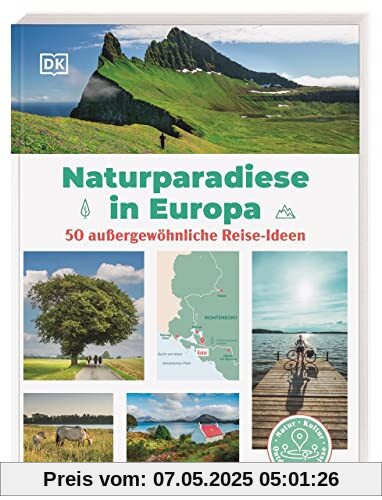 Naturparadiese in Europa: 50 außergewöhnliche Reise-Ideen Naturparadiese in Europa: 50 außergewöhnliche Reise-Ideen