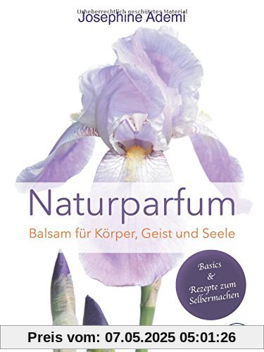 Naturparfüm: Balsam für Körper, Geist und Seele Naturparfüm: Balsam für Körper, Geist und Seele