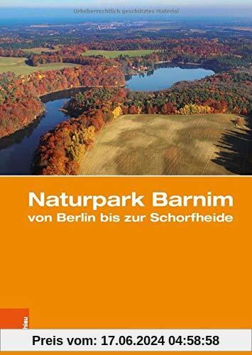 Naturpark Barnim von Berlin bis zur Schorfheide: Eine landeskundliche Bestandsaufnahme (Landschaften in Deutschland, Band 80)