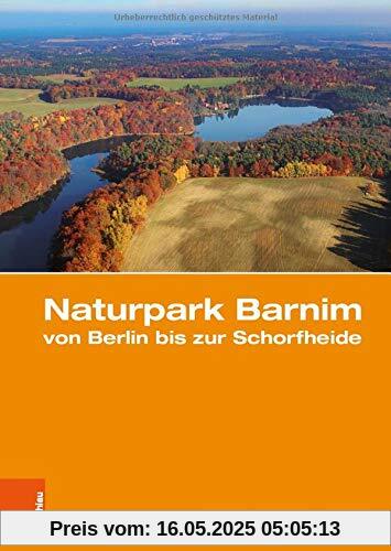 Naturpark Barnim von Berlin bis zur Schorfheide: Eine landeskundliche Bestandsaufnahme (Landschaften in Deutschland, Band 80)