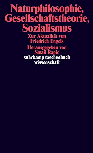 Naturphilosophie, Gesellschaftstheorie, Sozialismus: Zur Aktualität von Friedrich Engels (suhrkamp taschenbuch wissenschaft)