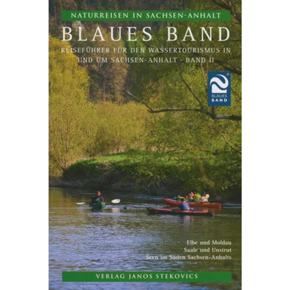 Naturreisen in Sachsen-Anhalt 2. Blaues Band Naturreisen in Sachsen-Anhalt 2. Blaues Band von Stekovics, Janos