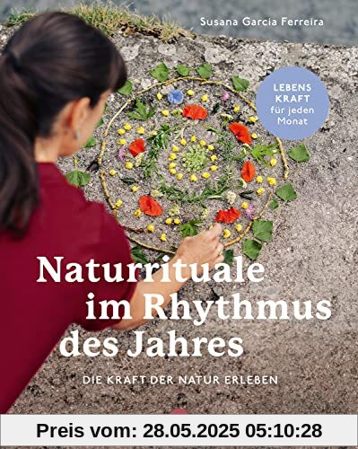 Naturrituale im Rhythmus des Jahres: Die Kraft der Natur erleben