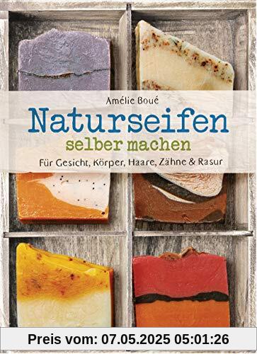 Naturseifen selber machen für Gesicht, Körper, Haare, Zähne, Rasur. Für jeden Haut- und Haartyp. Ökologisch, nachhaltig, plastikfrei: Mit Rezepten für ... Rasierseifen, Zahnpasta und Körperseifen -