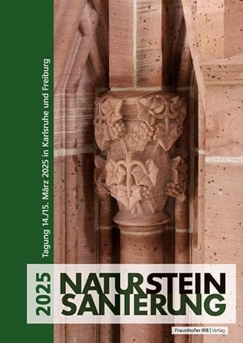 Natursteinsanierung 2025: Neue Natursteinrestaurierungsergebnisse, messtechnische Erfassungen und Sanierungsbeispiele Tagung am 14./15. März 2025 in Karlsruhe Natursteinsanierung 2025: Neue Natursteinrestaurierungsergebnisse, messtechnische Erfassungen und Sanierungsbeispiele Tagung am 14./15. März 2025 in Karlsruhe von Fraunhofer Irb Verlag