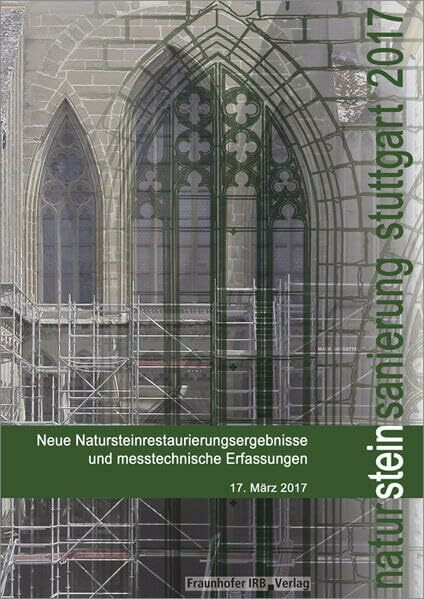 Natursteinsanierung Stuttgart 2017: Neue Natursteinrestaurierungsergebnisse und messtechnische...