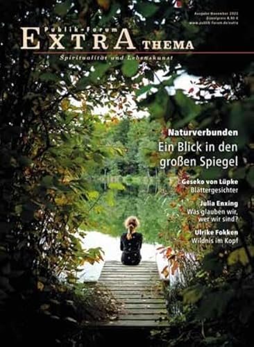 Naturverbunden. Ein Blick in den großen Spiegel (Publik-Forum Extra) von Publik-Forum