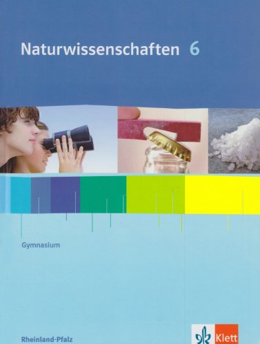 Naturwissenschaften 6 Gymnasium. Ausgabe Rheinland-Pfalz: Schülerbuch Klasse 6