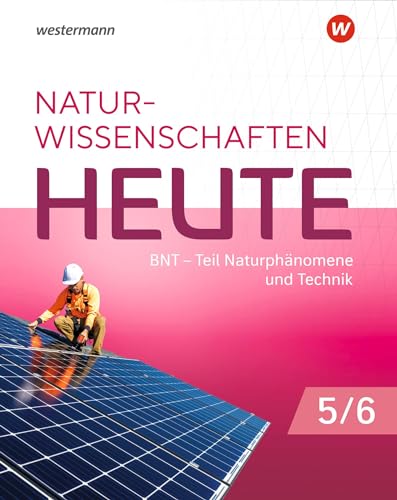 Naturwissenschaften Heute - BNT 5 / 6. Schulbuch. Für Baden- Württemberg: BNT - Naturphänomene & Technik - Ausgabe 2023