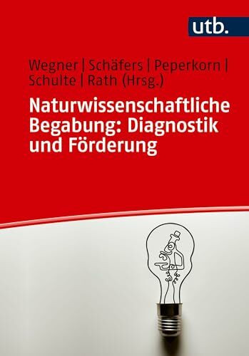 Naturwissenschaftliche Begabung: Diagnostik und Förderung: Ein Praxisleitfaden für Lehramtsstu...