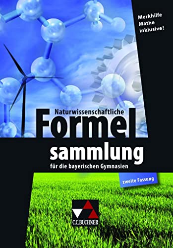 Naturwissenschaftliche Formelsammlung: für die bayerischen Gymnasien (zweite Fassung)