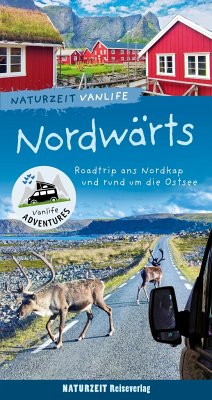 Naturzeit Vanlife: Nordwärts von Naturzeit Reiseverlag