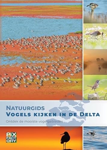 Natuurgids vogels kijken in de Delta: ontdek de mooiste vogelgebieden (Natuurgidsen) von PiXFACTORY