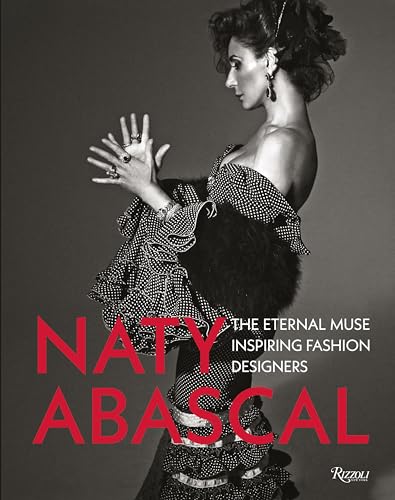 Naty Abascal: The Eternal Muse Inspiring Fashion Designers von Rizzoli