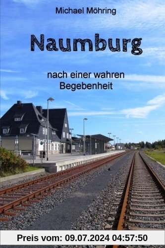 Naumburg: nach einer wahren Begebenheit