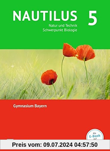 Nautilus - Ausgabe B für Gymnasien in Bayern - Neubearbeitung / 5. Jahrgangsstufe - Natur und Technik - Schwerpunkt Biologie: Schülerbuch