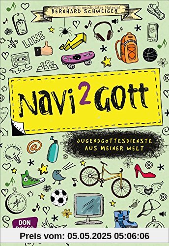 Navi to Gott - Jugendgottesdienste aus meiner Welt