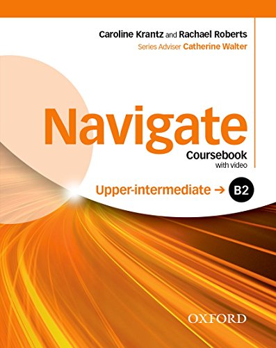 Navigate: B2 Upper-Intermediate: Coursebook, e-Book and Oxford Online Skills Program: Your direct route to English success Navigate: B2 Upper-Intermediate: Coursebook, e-Book and Oxford Online Skills Program: Your direct route to English success von Oxford University ELT