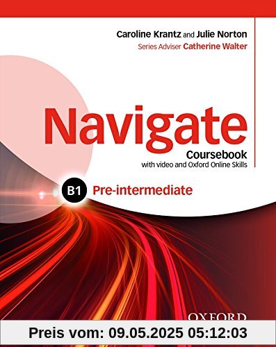 Navigate: Pre-Intermediate B1: Coursebook with DVD and Online Skills Navigate: Pre-Intermediate B1: Coursebook with DVD and Online Skills