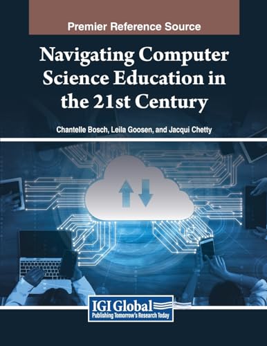 Navigating Computer Science Education in the 21st Century von IGI Global
