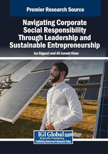 Navigating Corporate Social Responsibility Through Leadership and Sustainable Entrepreneurship (Advances in Marketing, Customer Relationship Management, and E-Services) von Business Science Reference