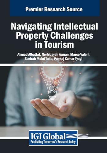 Navigating Intellectual Property Challenges in Tourism (Advances in Hospitality, Tourism, and the Services Industry) von IGI Global