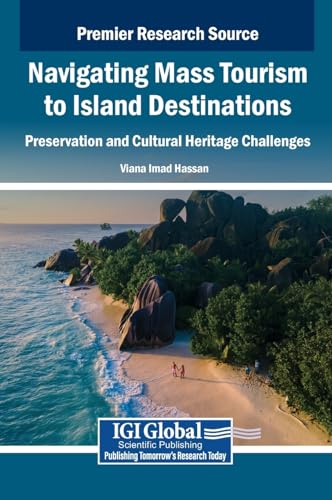 Navigating Mass Tourism to Island Destinations: Preservation and Cultural Heritage Challenges Navigating Mass Tourism to Island Destinations: Preservation and Cultural Heritage Challenges von IGI Global